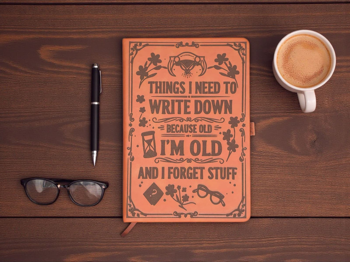 Funny Laser Engraved Journal “Things I Need to Write Down Because I’m Old & I Forget Stuff” (Leatherette A5)