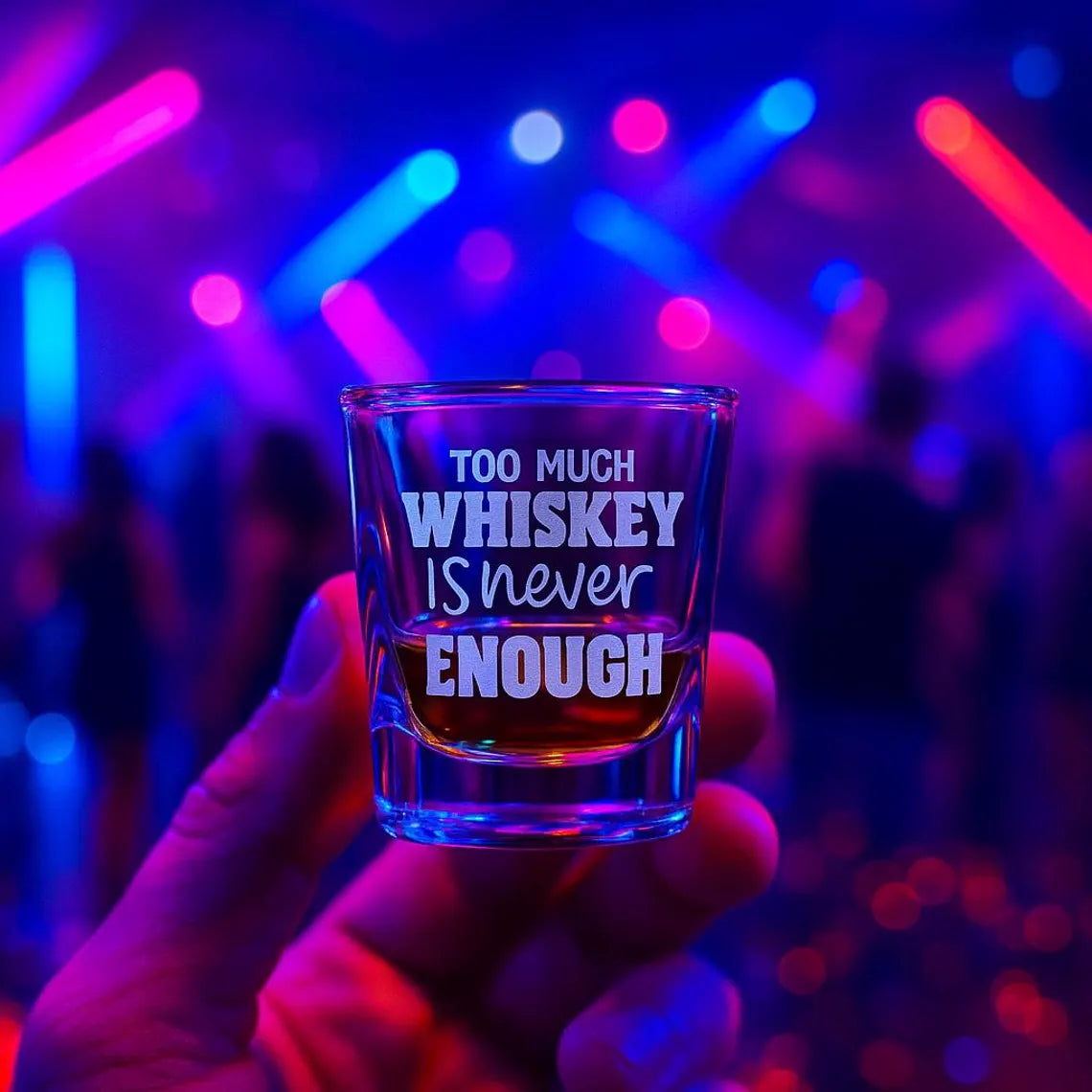 Too Much Whiskey Is Never Enough Engraved Whiskey Shot Glass