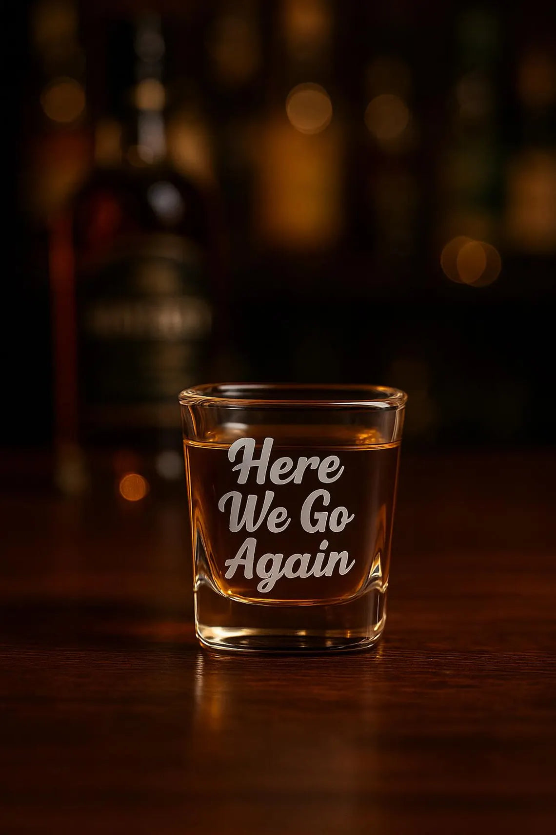 Here We Go Again Shot Glass