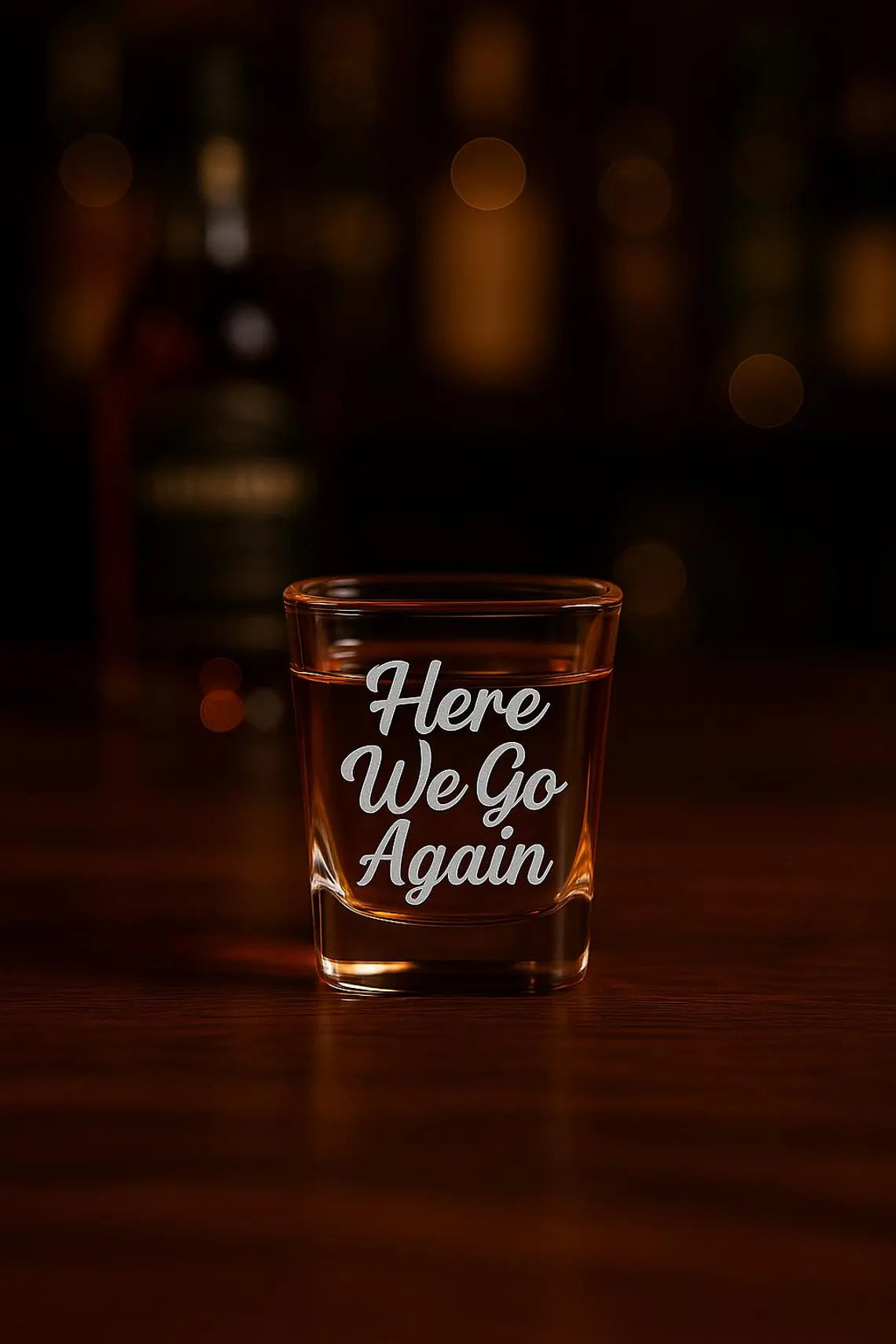 Here We Go Again Shot Glass