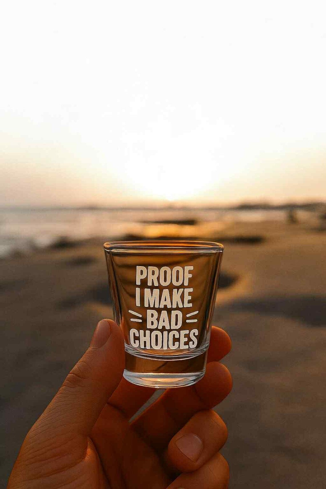 PROOF I MAKE BAD CHOICES Engraved Shot Glass