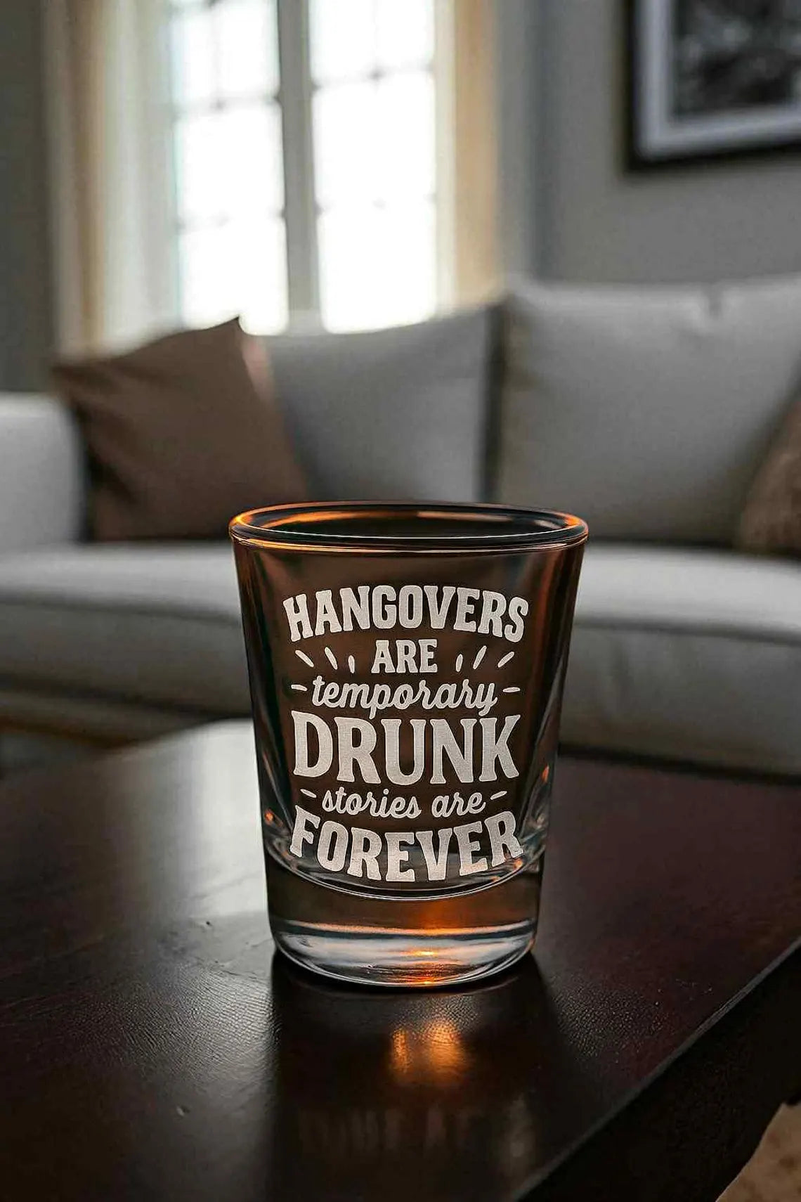 HANGOVERS ARE TEMPORARY DRUNK STORIES ARE FOREVER Engraved Shot Glass