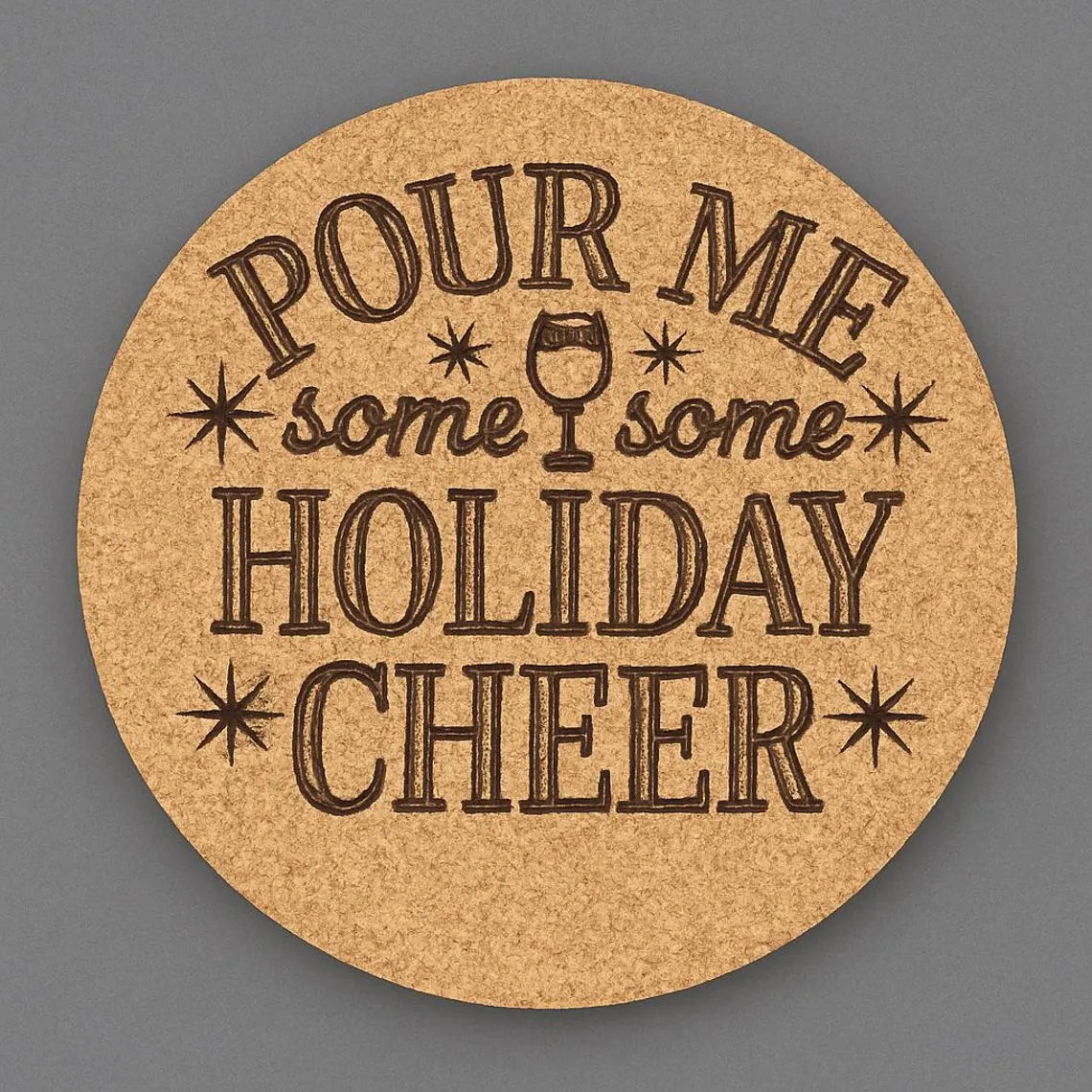 “Pour Me Some Holiday Cheer” – Cork or Wood Holiday Coaster