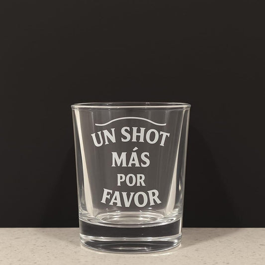 UN SHOT MÁS POR FAVOR Engraved Shot Glass