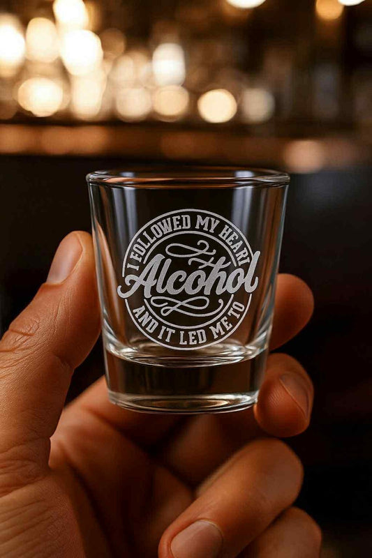 I Followed My Heart and It Led Me to Alcohol Engraved Shot Glass