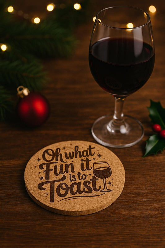 Oh What Fun It Is to Toast Coaster – Laser Engraved Cork or Wood Coaster