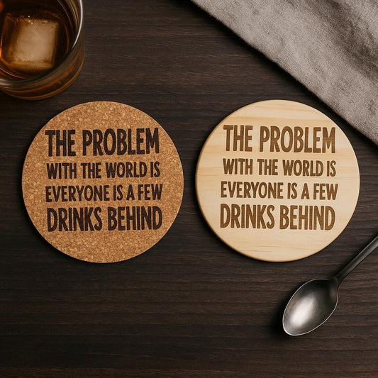 Laser Engraved Cork or Wood Coaster| “Everyone Is a Few Drinks Behind”